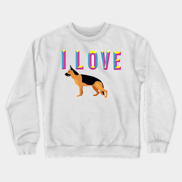 i love my German German Shepherd Crewneck Sweatshirt by Pet & Nature Lovers